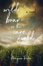 Wild boar in the cane field : a novel cover image