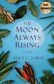 The moon always rising. A Novel cover image