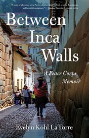 Between Inca walls : a Peace Corps memoir cover image