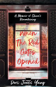 When the red gates opened. A Memoir of China's Reawakening cover image