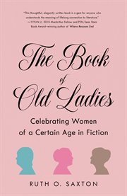 The book of old ladies. Celebrating Women of a Certain Age in Fiction cover image