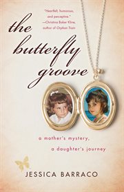 The butterfly groove : a mother's mystery, a daughter's journey cover image