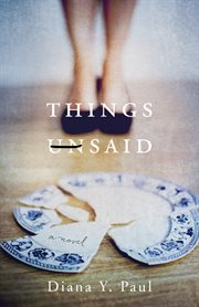Things unsaid : a novel cover image
