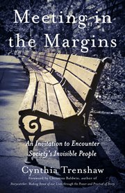 Meeting in the margins : an invitation to encounter society's invisible people cover image
