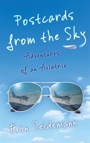 Postcards from the sky : adventures of an aviatrix cover image
