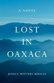 Lost in Oaxaca : a novel cover image