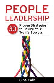 People leadership : 30 proven strategies to ensure your team's success cover image