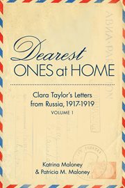 Dearest ones at home : Clara Taylor's letters from Russia, 1917-1919 cover image