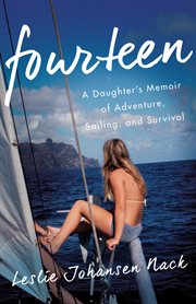 Fourteen : a daughter's memoir of adventure, sailing, and survival cover image