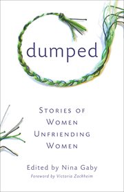 Dumped : stories of women unfriending women cover image