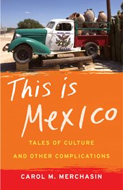 This is Mexico : tales of culture and other complications cover image