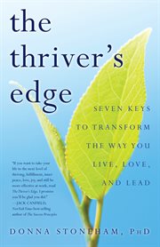 The thriver's edge. Seven Keys to Transform the Way You Live, Love, and Lead cover image