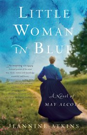Little woman in blue : a novel of May Alcott cover image