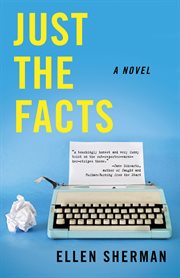 Just the facts : a novel cover image