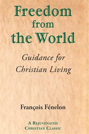 Freedom from the world : Guidance for Christian Living cover image