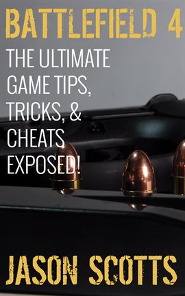 Cover image for Battlefield 4 :The Ultimate Game Tips, Tricks, & Cheats Exposed!