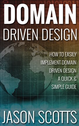 Cover image for Domain Driven Design : How to Easily Implement Domain Driven Design - A Quick & Simple Guide