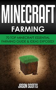Minecraft farming: 70 top Minecraft essential farming guide & ideas exposed! cover image