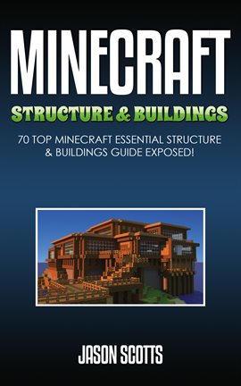 Cover image for Minecraft Structure & Buildings: 70 Top Minecraft Essential Structure and Buildings Guide Exposed!