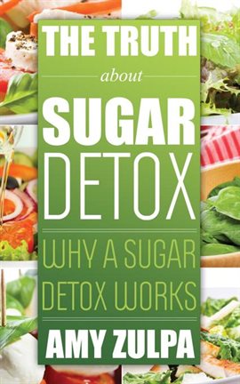 Cover image for The Truth about Sugar Detox