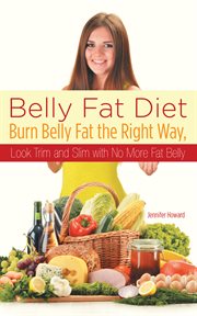 Belly fat diet : burn belly fat the right way, look trim and slim with no more fat belly cover image