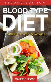 Blood type diet : featuring blood type recipes cover image