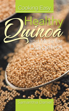 Cover image for Cooking Easy: Healthy Quinoa and More for Diabetics