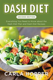 DASH diet : everything you need to know about the DASH diet plan and DASH diet recipes cover image