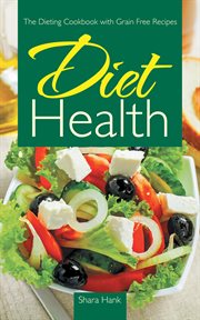 Diet health. The Dieting Cookbook with Grain Free Recipes cover image