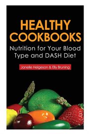 Healthy cookbooks : nutrition for your blood type and DASH diet cover image