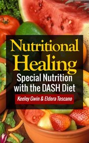 Nutritional healing : special nutrition with the dash diet cover image