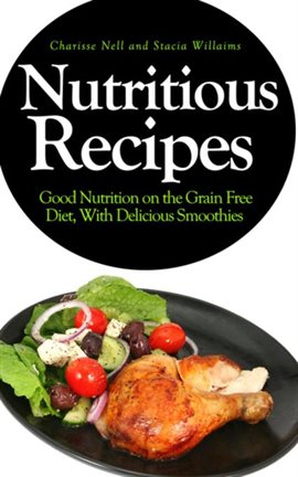 Cover image for Nutritious Recipes: Good Nutrition on the Grain Free Diet, with Delicious Smoothies