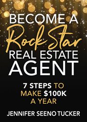 Become a rock star real estate agent. 7 Steps to Make $100k a Year cover image