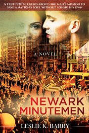 Newark minutemen : a true 1930's legend about one man's mission to save a nation's soul without losing his own : a novel cover image