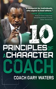 Ten Principles of a Character Coach cover image
