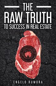 The raw truth to success in real estate cover image