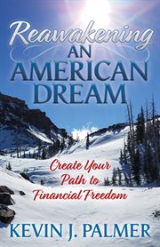 Reawakening an american dream. Creating Your Path to Financial Freedom cover image