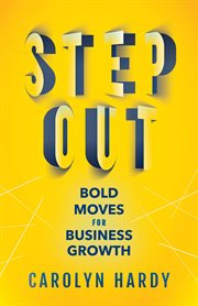 Step out. Bold Moves for Business Growth cover image