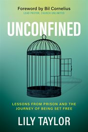 Unconfined. Lessons from Prison and the Journey of Being Set Free cover image