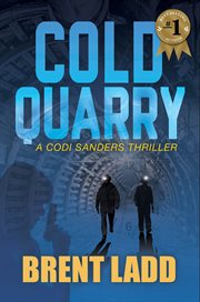 Cold quarry. A Codi Sanders Thriller cover image