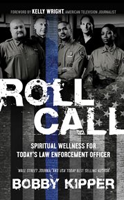 Roll call. Spiritual Wellness for Today's Law Enforcement Officer cover image
