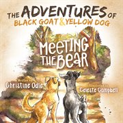 The adventures of black goat and yellow dog. Meeting the Bear cover image