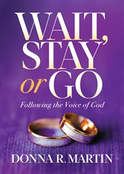 Wait, stay or go. Following the Voice of God cover image