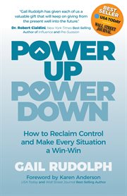 Power up power down. How to Reclaim Control and Make Every Situation a Win/Win cover image