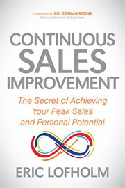 Continuous sales improvement. The Secret of Achieving Your Peak Sales and Personal Potential cover image