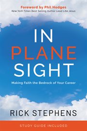 In plane sight. Making Faith the Bedrock of Your Career cover image