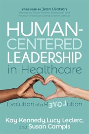 Human-centered leadership in healthcare. Evolution of a Revolution cover image
