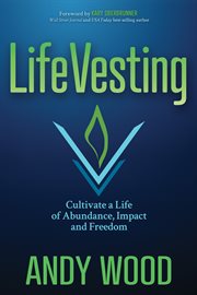 Lifevesting. Cultivate a Life of Abundance, Impact and Freedom cover image