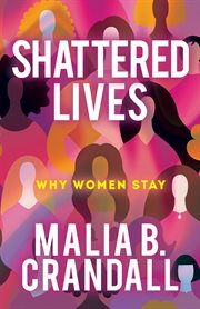Shattered lives. Why Women Stay cover image