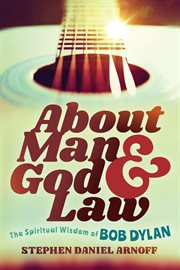About man and god and law. The Spiritual Wisdom of Bob Dylan cover image